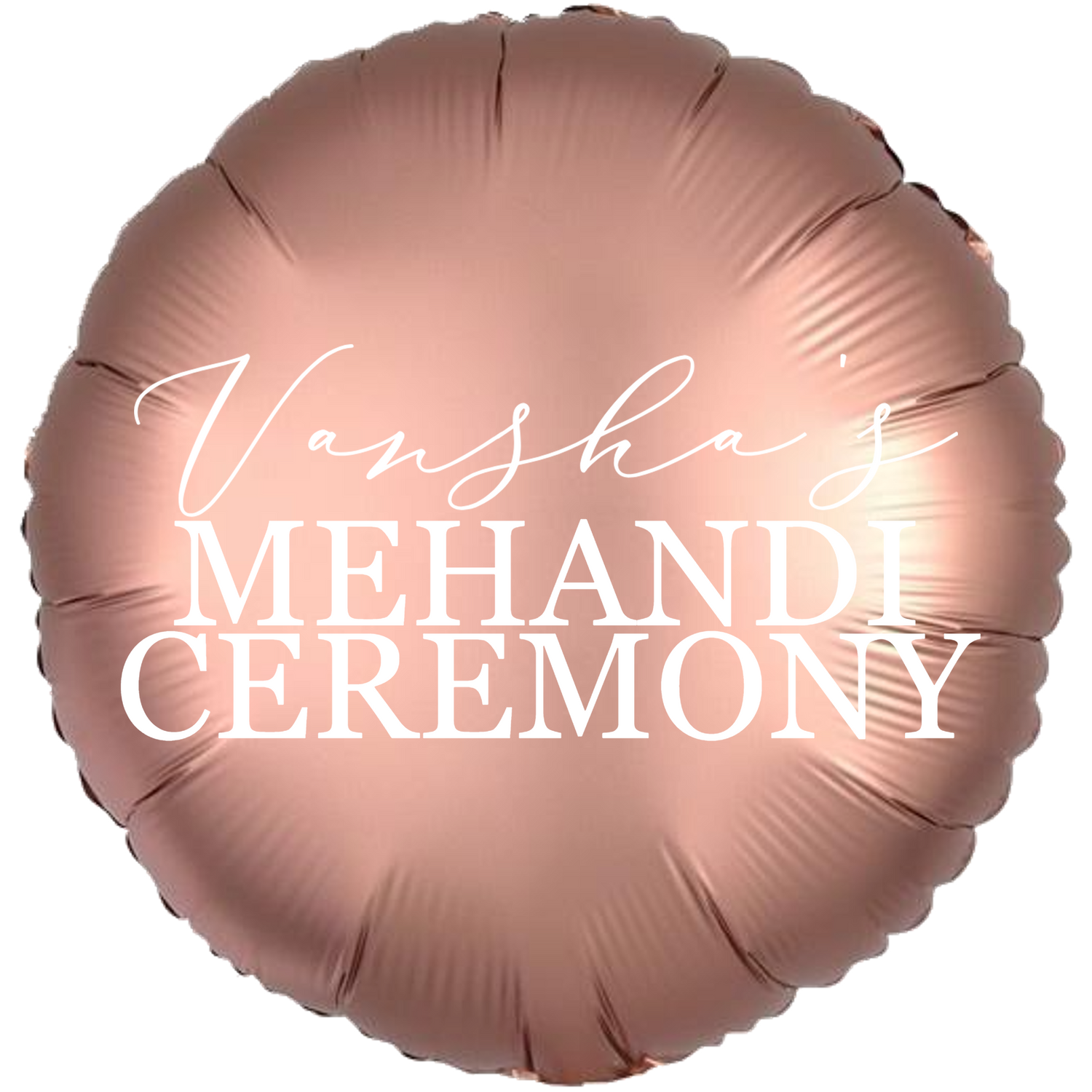 Custom Name/Text/Message Rose Gold Round Balloons For Mehandi Ceremony Decoration. Supports Helium/Air, our Luxury Bespoke Balloons Are a Perfect Surprise For The Amazing Bride. Perfect For Pre-Wedding Decoration, Destination Wedding Shoots, Bridal Henna Ceremony Decoration, Sangeeth Ceremony And Indoor Gatherings.